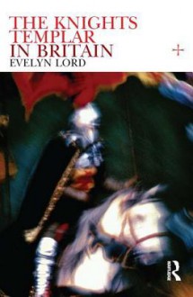 Knights Templar in Britain - Evelyn Lord