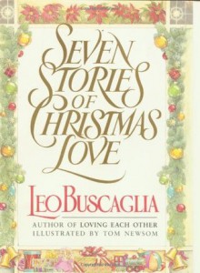 Seven Stories Of Christmas Love - Leo Buscaglia
