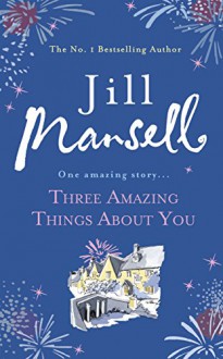 Three Amazing Things About You - Jill Mansell