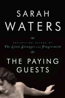 The Paying Guests - Sarah Waters