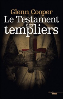 Le testament des templiers - Glenn Cooper