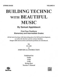 Building Technic with Beautiful Music: String Bass, Volume 3 - Samuel Applebaum