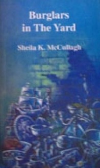 Burglars In The Yard - Sheila K. McCullagh