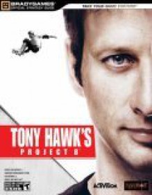 Tony Hawk's Project 8 Official Strategy Guide (Bradygames Signature Series) (Bradygames Signature Series) - BradyGames, Doug Walsh