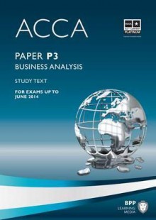 Acca - P3 Business Analysis: Study Text - BPP Learning Media