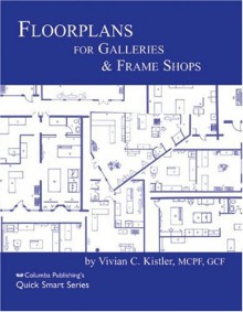 Floorplans for Frame Shops and Galleries - Marla Strasburg, Vivian C. Kistler