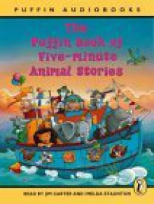 The Puffin Book Of Five Minute Animal Stories: Unabridged (Puffin Audiobooks) - Imelda Staunton