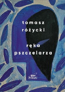 Ręka pszczelarza - Tomasz Różycki