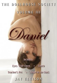 The Dollhouse Society, Volume III: Daniel - Jay Ellison