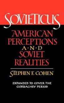 Sovieticus: American Perceptions and Soviet Realities - Stephen F. Cohen