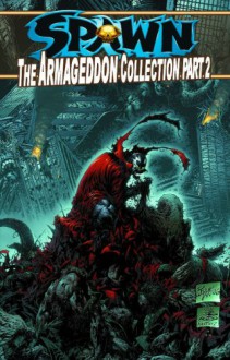 Spawn: The Armageddon Collection Part 2 - Todd McFarlane, David Hine, Philip Tan