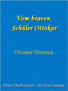 Vom braven Schüler Ottokar - Ottokar Domma