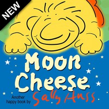 Children's Books: Moon Cheese (Delicious, Rhyming Bedtime Story/Picture Book About Being Helpful, for Beginner Readers, Ages 2-8) - Sally Huss