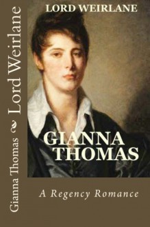 Lord Weirlane: Regency Romance Novellas (The Four Lords' Saga) (Volume 2) - Gianna Thomas, Kay Springsteen