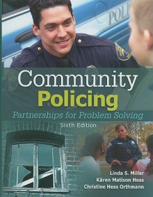 Community Policing: Partnerships for Problem Solving - Linda S. Miller, Kären M. Hess, Christine Hess Orthmann