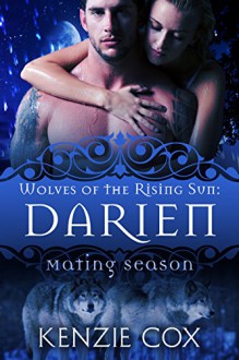 Darien: Wolves of the Rising Sun #6 (Mating Season Collection) - Kenzie Cox, Mating Season Collection