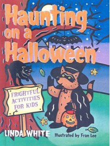 Haunting on a Halloween: Frightful Activities for Kids - Linda White