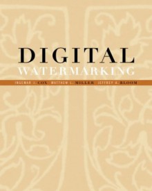 Digital Watermarking - Ingemar Cox, Matthew Miller, Jeffrey Bloom