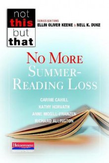 No More Summer-Reading Loss (Not This, But That) - Carrie Cahill, Kathy Horvath, Anne McGill-Franzen, Richard L. Allington