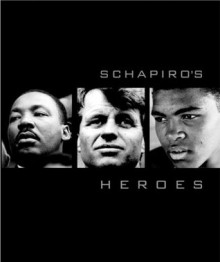 Schapiro's Heroes - Steve Schapiro, David Friend