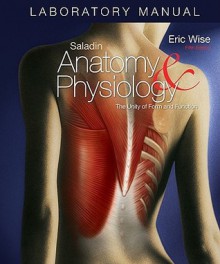 Loose Leaf Version of Lab Manual T/A Saladin's Anatomy & Physiology - Eric Wise