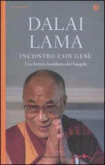 Incontro con Gesù. Una lettura buddhista del Vangelo - Dalai Lama XIV