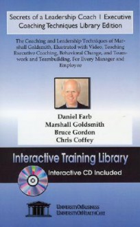 Secrets of a Leadership Coach 1: Executive Coaching Techniques, Library Edition - Daniel Farb