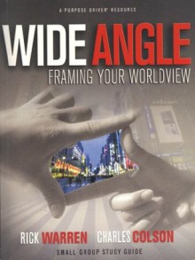 Wide Angle Framing Your Worldview - Rick Warren, Charles Colson