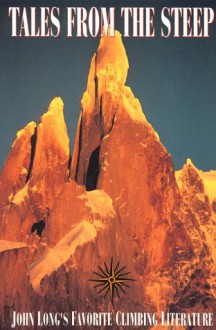 Tales From The Steep: John Long's Favorite Climbing Literature - John Long