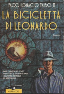 La bicicletta di Leonardo - Paco Ignacio Taibo II, Pino Cacucci, Gloria Corica