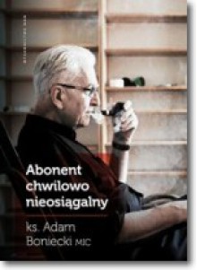 Abonent chwilowo nieosiągalny - Adam Boniecki