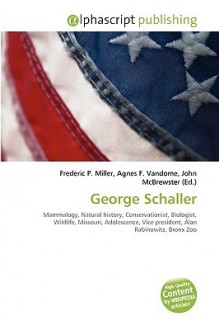 George Schaller - Agnes F. Vandome, John McBrewster, Sam B Miller II