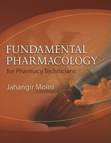 Fundamental Pharmacology for Pharmacy Technicians - Jahangir Moini