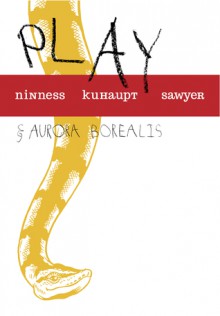 Play & Aurora Borealis - James Ninness, Rich Kuhaupt, Lance Sawyer, Ben Glibert, Daniel Touchet