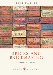 Bricks and Brickmaking - Martin Hammond