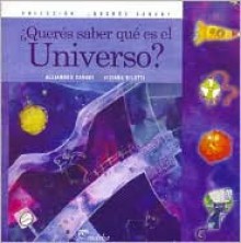 Quieres Saber Que Es El Universo? - Viviana Bilotti, Alejandro Gangui