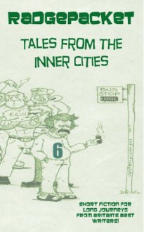 Radgepacket - Tales From The Inner Cities Volume Six - Ian Ayris, Darren Sant, Craig Douglas, Paul Brazill, Pete Sortwell, Lee Kelly, Fiona Glass, Linda Lewis, Alan Griffiths, Danny Hill