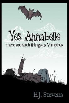 Yes Annabelle: There are such things as Vampires - E.J. Stevens