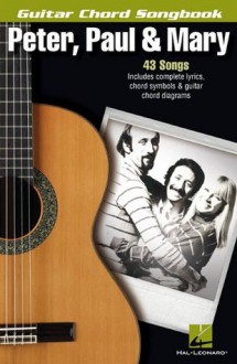 Peter, Paul & Mary - Guitar Chord Songbook (Guitar Chord Songbooks) - Paul Peter