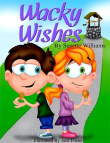 Wacky Wishes - Susette Williams, Jack Foster