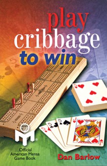 Play Cribbage to Win - Dan Barlow