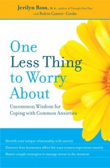 Worry Well: Understanding and Managing Your Relationship with Anxiety - Jerilyn Ross, Robin Cantor-Cooke