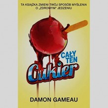 Caly ten cukier - Gameau Damon