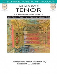 Arias for Tenor - Complete Package: with Diction Coach and Accompaniment CDs (G. Schirmer Opera Anthology) - Robert L. Larsen