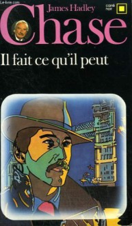 Il fait ce qu'il peut (ne tirez pas sur le pianiste) - James Hadley Chase