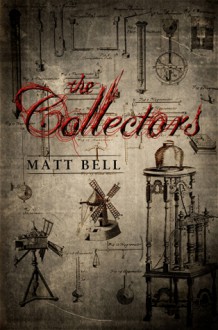 The Collectors - Matt Bell