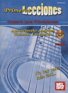Primeras Lecciones: Guitarra Para Principiantes: Aprendiendo Aordes / Tocando Canciones - William Bay