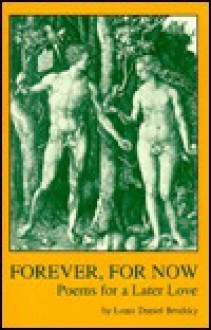 Forever, for Now: Poems for a Later Love - Louis Daniel Brodsky