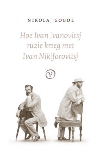 Hoe Ivan Ivanovitsj ruzie kreeg met Ivan Nikiforovitsj - Nikolai Gogol, Aai Prins