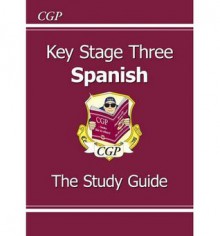 Spanish: Key Stage Three: The Study Guide - Richard Parsons